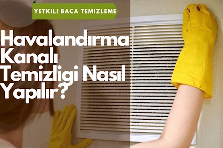 Havalandırma Kanalı Temizliği Nasıl Yapılır?